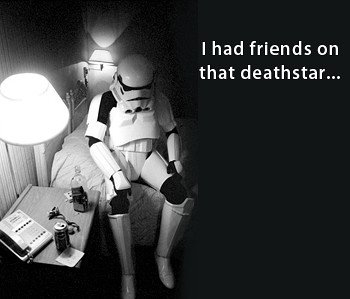 I had friends on that Deathstar